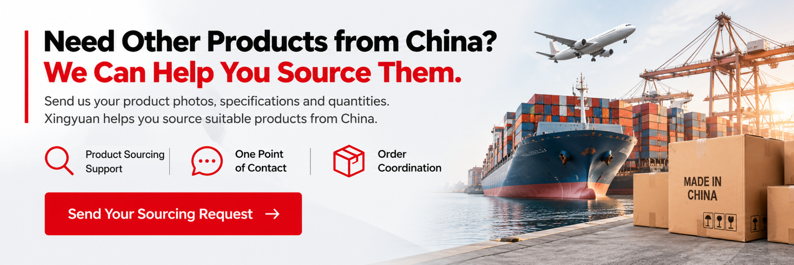 Need other products from China? We can help you source them. Send us your product photos, specifications and quantities.